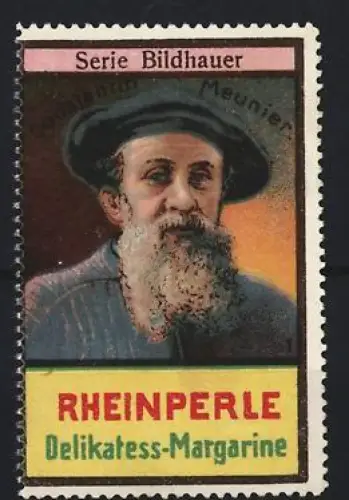 Reklamemarke Rheinperle, Margarinefabrik, Delikatess-Margarine, Bildhauer Constantin Meunier