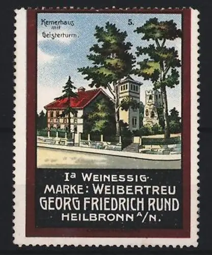 Reklamemarke Heilbronn, Georg Friedrich Rund, Weinessig Marke Weibertreu, Kernerhaus mit Geisterturm