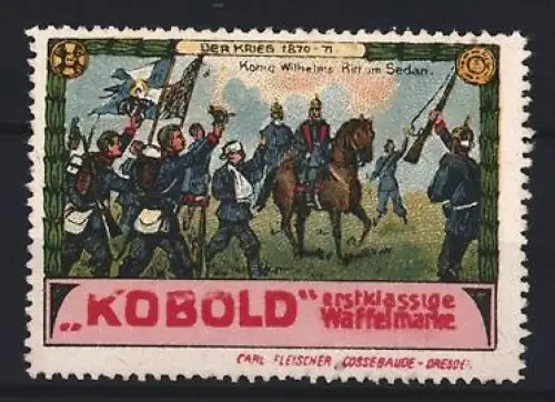 Reklamemarke Dresden, Carl Fleischer, Waffelfabrik, Waffeln Marke Kobold, König Wilhelm in Sedan, 1870-71