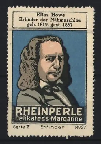 Reklamemarke Rheinperle, Margarinefabrik, Portrait Elias Howe, Erfinder der Nähmaschine