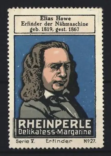 Reklamemarke Rheinperle, Margarinefabrik, Portrait Elias Howe, Erfinder der Nähmaschine