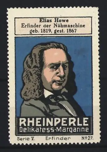 Reklamemarke Rheinperle, Margarinefabrik, Portrait Elias Howe, Erfinder Nähmaschine
