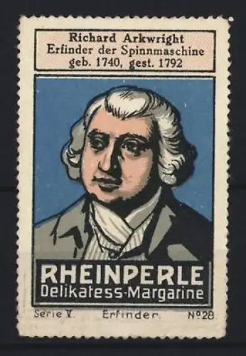 Reklamemarke Rheinperle, Margarinefabrik, Portrait Richard Arkwright, Erfinder der Spinnmaschine