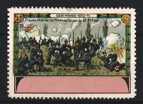 Reklamemarke St. Privat, Der Krieg 1870-71, Preuss. Garde im Granatfeuer b. St. Privat, Soldaten im Feldgefecht