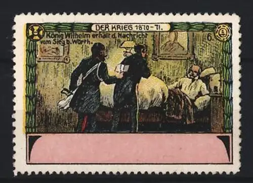 Reklamemarke Der Krieg 1870-71, König Wilhelm erhält die Nachricht vom Sieg b. Wörth, Krankenbett-Szene