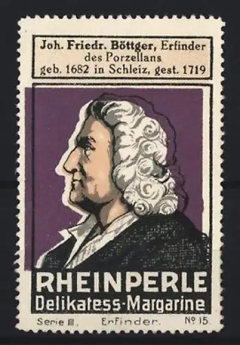 Reklamemarke Rheinperle, Margarinenfabrik, Delikatess-Margarine, Johann Friedrich Böttger Porträt