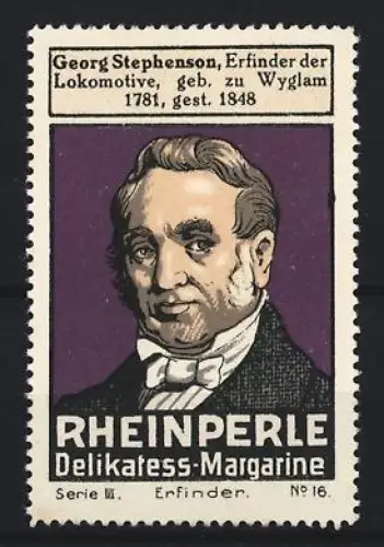 Reklamemarke Rheinperle, Margarinenfabrik, Delikatess-Margarine, Portrait Georg Stephenson, Erfinder der Lokomotive