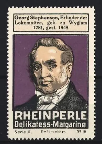 Reklamemarke Rheinperle, Margarinenfabrik, Delikatess-Margarine, Portrait Georg Stephenson, Erfinder der Lokomotive