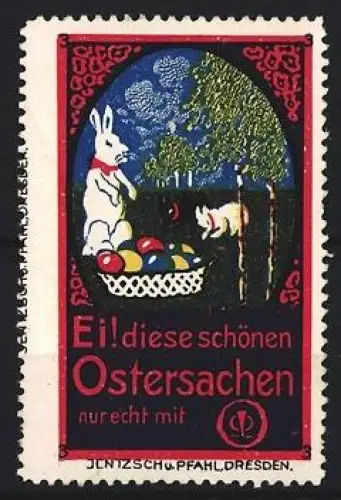 Reklamemarke Dresden, Jentzsch u. Pfahl, Waren für den Osterfeiertag, Osterhase mit Eiern