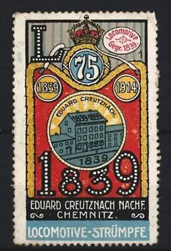 Reklamemarke Chemnitz, Eduard Creutznach Nachf., Strumpffabrik, Locomotive-Strümpfe, Fabrikgebäude, 1839-1914