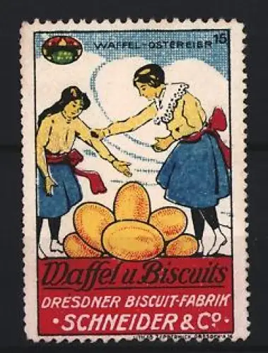 Reklamemarke Dresden, Biscuit-Fabrik Schneider & Co., Frauen mit Waffel-Ostereiern
