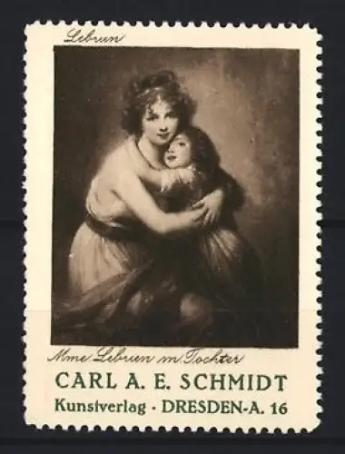 Reklamemarke Dresden, Kunstverlag Carl A. E. Schmidt, Mme. Lebrien mit Tochter