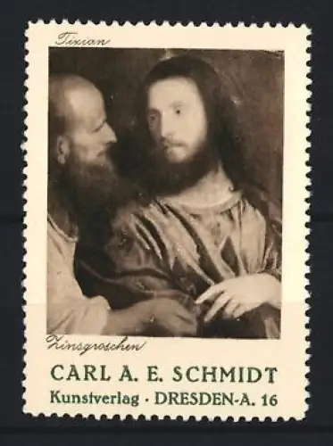 Reklamemarke Dresden, Kunstverlag Carl A. E. Schmidt, Zinsgroschen von Tizian