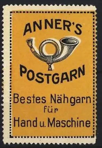 Reklamemarke Anner`s Postgarn, Bestes Nähgarn, Posthorn