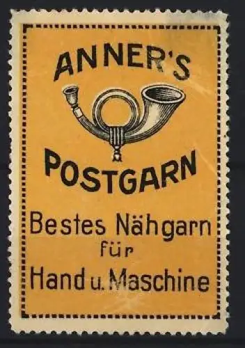 Reklamemarke Anner`s Postgarn, Bestes Nähgarn für Hand und Maschine, Posthorn