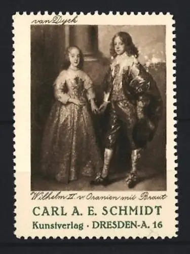 Reklamemarke Dresden, Kunstverlag Carl A. E. Schmidt, Wilhelm II. von Oranien mit Braut