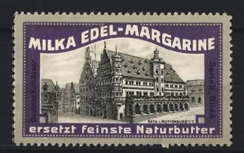 Reklamemarke Rothenburg o. T., Milka Edel-Margarine, Rathaus