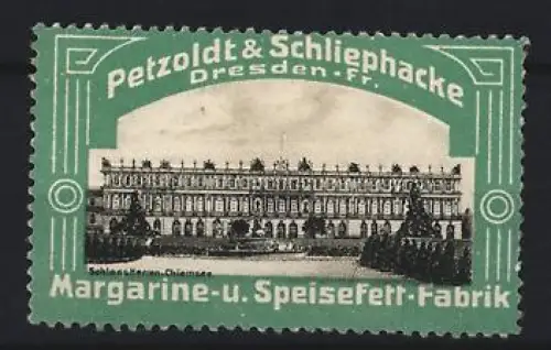 Reklamemarke Dresden, Petzoldt & Schliephacke, Margarine und Speisefett, Schloss Herren-Chiemsee