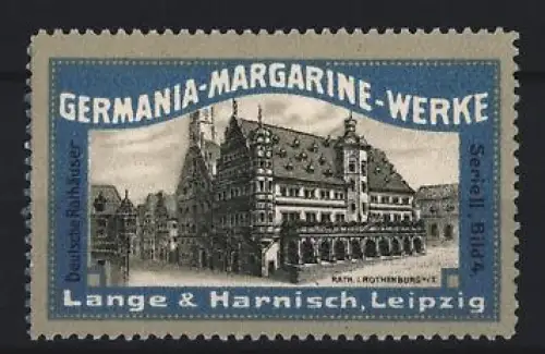Reklamemarke Leipzig, Lange & Harnisch, Germania-Margarine-Werke, Rathaus in Rothenburg ob der Tauber