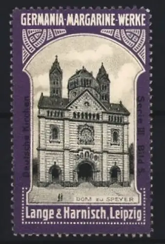 Reklamemarke Leipzig, Lange & Harnisch, Germania Margarine-Werke, Dom zu Speyer