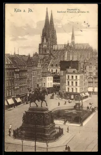 AK Köln a. Rh., Partie am Heumarkt u. Denkmal für Friedrich Wilhelm IV.