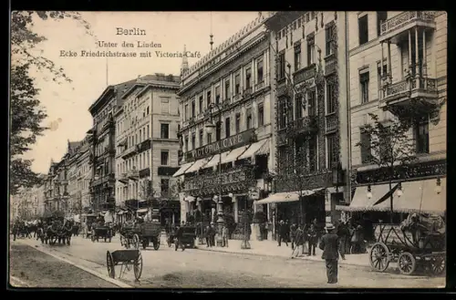 AK Berlin, Unter den Linden Ecke Friedrichstrasse mit Victoria-Cafe