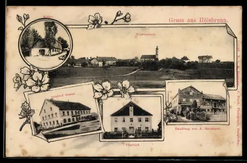 AK Hölsbrunn, Totalansicht, Gasthof Gratzl, Pfarrhof und Geschäft von A. Ratzinger