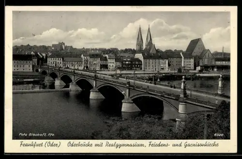 AK Frankfurt /Oder, Oderbrücke mit Realgymnasium, Friedens- und Garnisonkirche