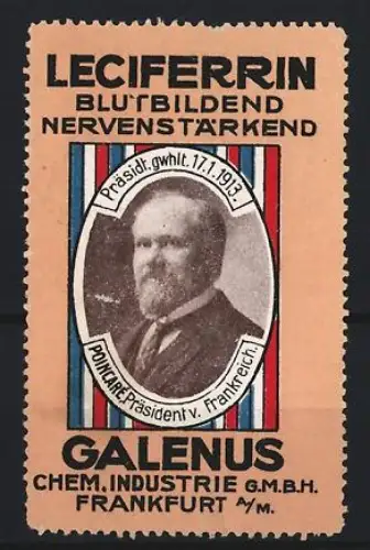 Reklamemarke Frankfurt, Galenus, Leciferrin Kräftigungspräparat, Porträt Präsident Frankreich 1913