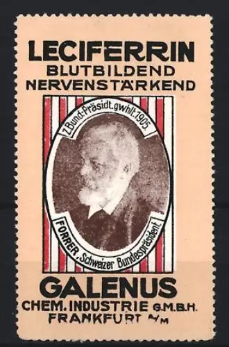 Reklamemarke Frankfurt, Galenus, Leciferrin Kräftigungspräparat, Porträt Schweizer Bundespräsident 1905