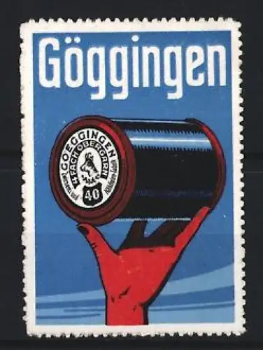 Reklamemarke Göggingen, Nähgarn, Spule in roter Hand