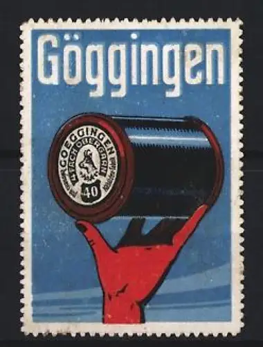 Reklamemarke Göggingen, Nähgarn, Spule in roter Hand
