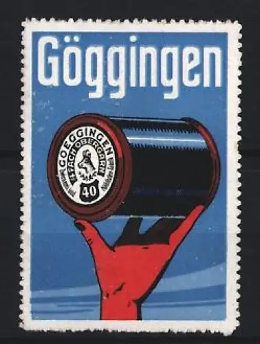 Reklamemarke Göggingen, Nähgarn, Spule in roter Hand