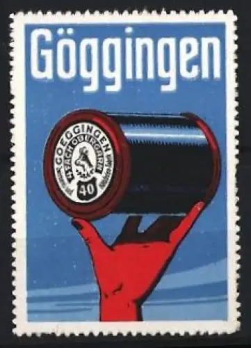 Reklamemarke Göggingen, Nähgarn, Spule in roter Hand