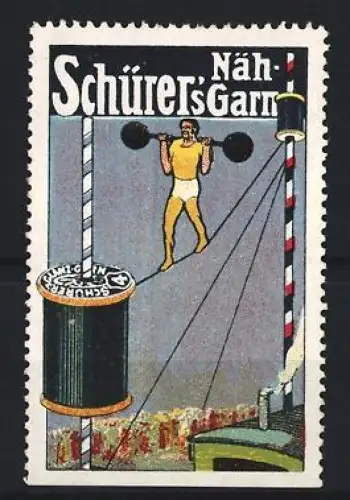 Reklamemarke Schürer, Nähgarn, Artisten auf Hochseil, Gewichtheber auf Seil