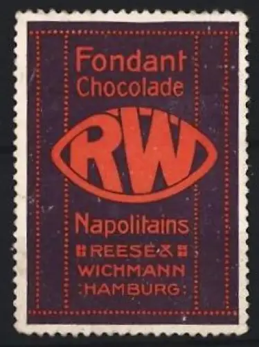 Reklamemarke Hamburg, Reese & Wichmann, Fondant Chocolade Napolitains, RW-Logo