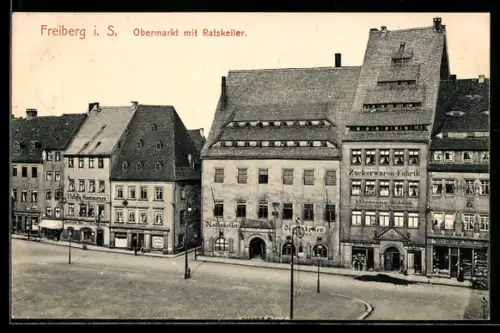 AK Freiberg i. S., Obermarkt, Ratskeller, Zuckerwaren-Fabrik, Hotel Restaurant