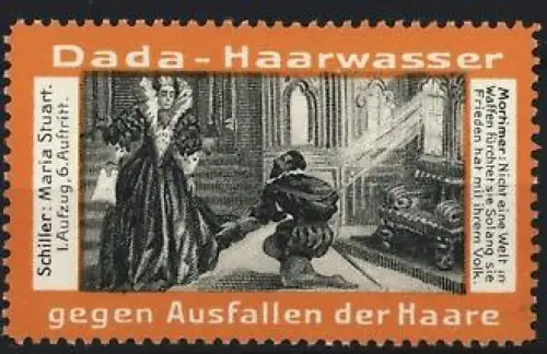 Reklamemarke Dada-Haarwasser, Schiller: Maria Stuart 1. Aufzug 6. Auftritt, gegen Ausfallen der Haare