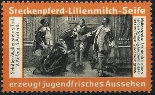 Reklamemarke Steckenpferd-Lilienmilch-Seife, Schiller-Wallensteins Tod, erzeugt jugendfrisches Aussehen