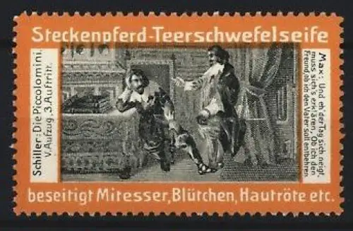 Reklamemarke Steckenpferd-Teerschwefelseife, Schiller-Die Piccolomini, 3. Auftritt