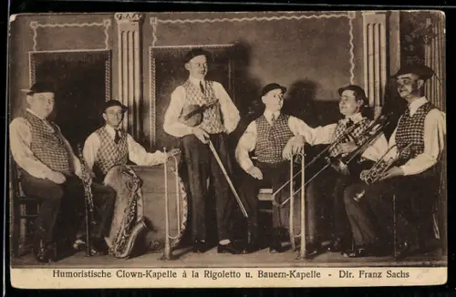 AK Humoristische Clown-Kapelle à la Rigolette u. Buaern-Kapelle, Direktion Franz Sachs