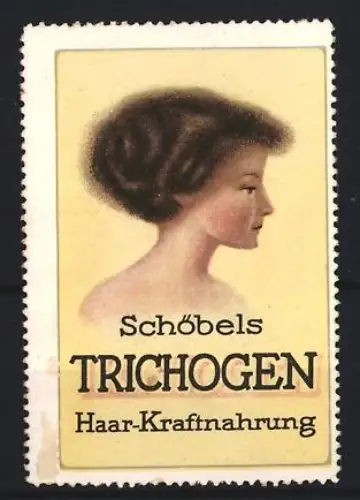 Reklamemarke Schöbel, Trichogen, Haar-Kraftnahrung, Profil einer Frau