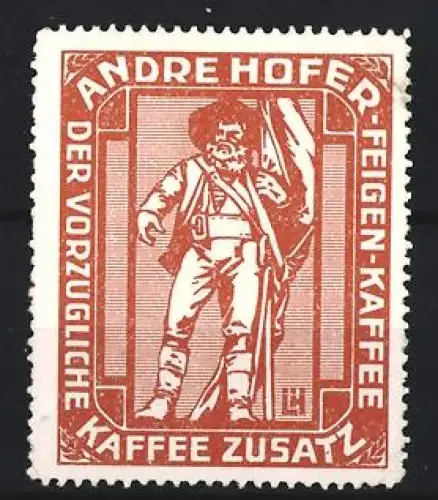 Künstler-Reklamemarke Ludwig Hohlwein, Andre Hofer, Kaffeefabrik, Kaffee-Zusatz, Tiroler Freiheitskämpfer