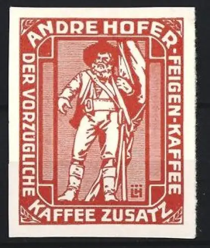 Künstler-Reklamemarke Ludwig Hohlwein, Andre Hofer, Kaffeefabrik, Kaffee-Zusatz, Tiroler Freihheitskämpfer, rot