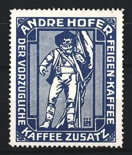 Künstler-Reklamemarke Ludwig Hohlwein, Andre Hofer, Kaffeefabrik, Kaffee-Zusatz, Tiroler Freiheitskämpfer, blau