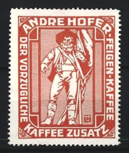 Künstler-Reklamemarke Ludwig Hohlwein, Andre Hofer, Kaffeefabrik, Kaffee-Zusatz, Tiroler Freiheitskämpfer mit Fahne, rot