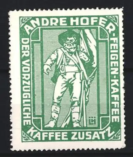 Künstler-Reklamemarke Ludwig Hohlwein, Andre Hofer, Kaffeefabrik, Kaffee-Zusatz, Tiroler Freiheitskämpfer, grün