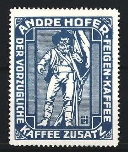 Künstler-Reklamemarke Ludwig Hohlwein, Andre Hofer, Kaffeefabrik, Kaffee-Zusatz, Tiroler Freiheitskämpfer, blau