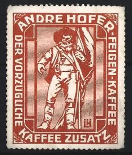 Künstler-Reklamemarke Ludwig Hohlwein, Andre Hofer, Kaffeefabrik, Kaffee-Zusatz, Tiroler Freiheitskämpfer, rot