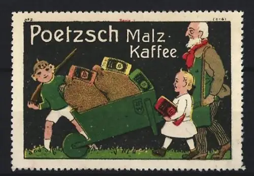 Reklamemarke Poetzsch, Kaffeefabrik, Malz-Kaffee, Schubkarre mit Kaffeesäcken und Kindern